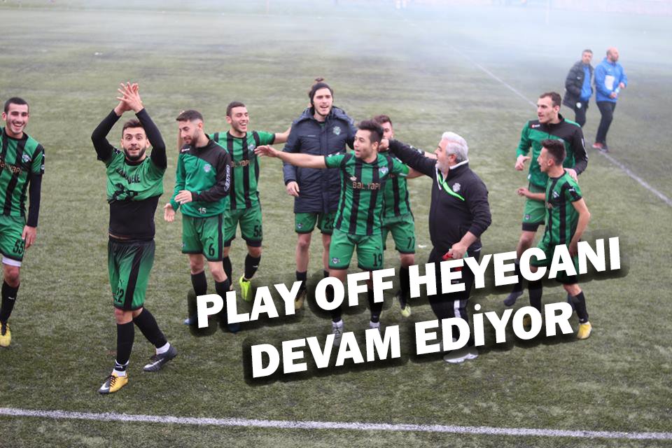 PLAY OFF HEYECANI DEVAM EDİYOR