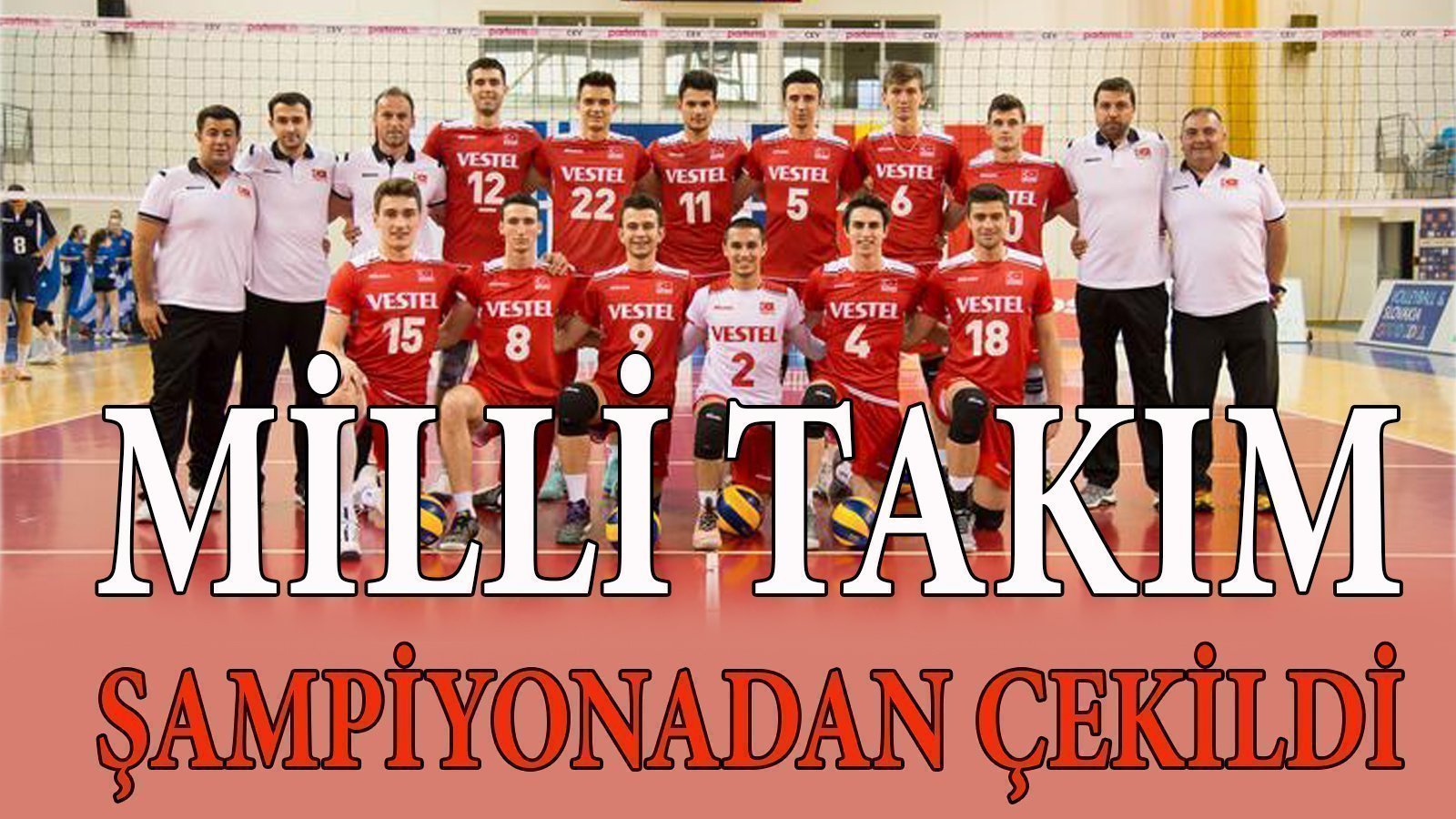 MİLLİ TAKIM ŞAMPİYONADAN ÇEKİLDİ