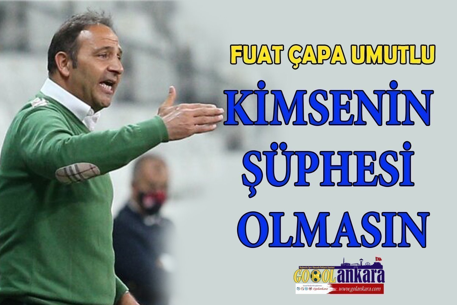 ÇAPA, “KİMSENİN ŞÜHPESİ OLMASIN “DEDİ