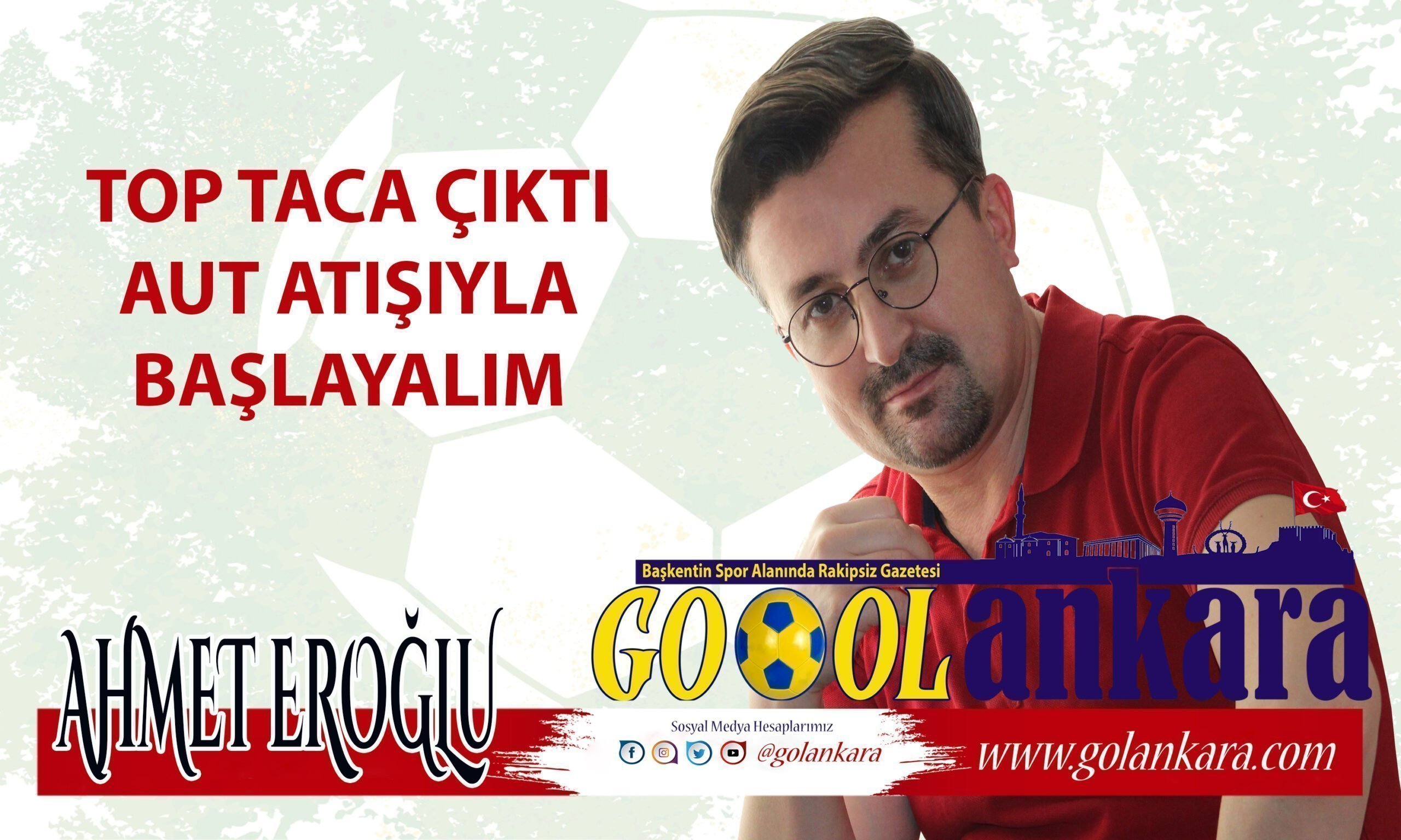 TOP TACA ÇIKTI AUT ATIŞIYLA BAŞLAYALIM